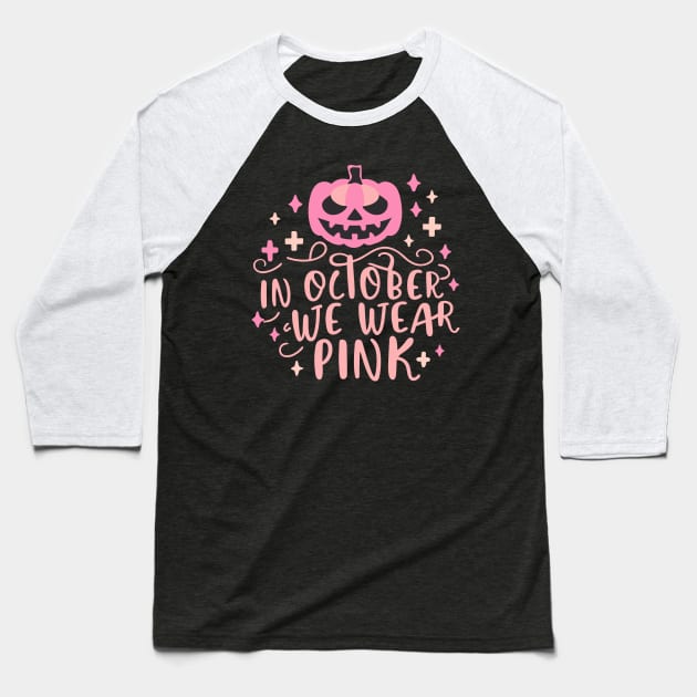 In October We Wear Pink Baseball T-Shirt by RetroColors